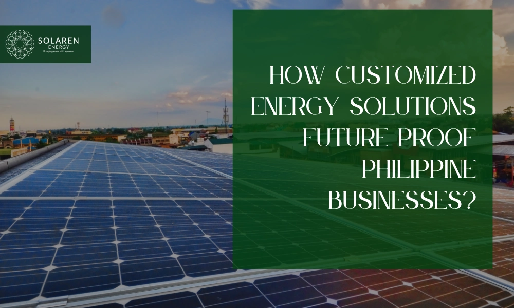 How Customized Energy Solutions Future Proof Philippine Businesses