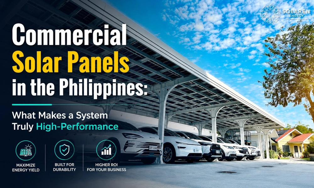 Commercial Solar Panels in the Philippines: What Makes a System Truly High-Performance