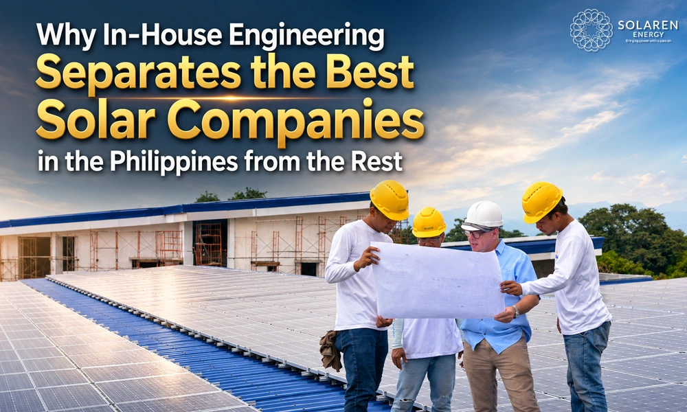 Solaren Energy 13 Why In-House Engineering Separates the Best Solar Companies in the Philippines from the Rest