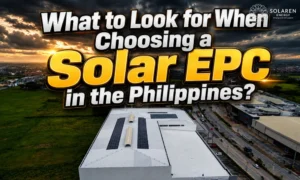 What to Look for When Choosing a Solar EPC in the Philippines